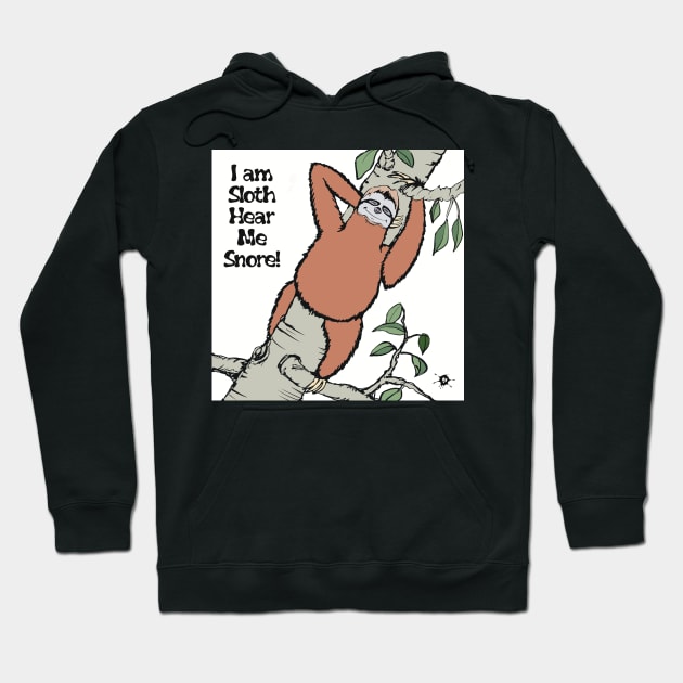 I am Sloth Hear Me Snore-animals funny Hoodie by SpookySkulls